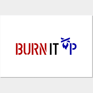 BURN IT UP Posters and Art